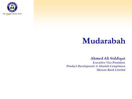 Mudarabah Ahmed Ali Siddiqui Executive Vice President,