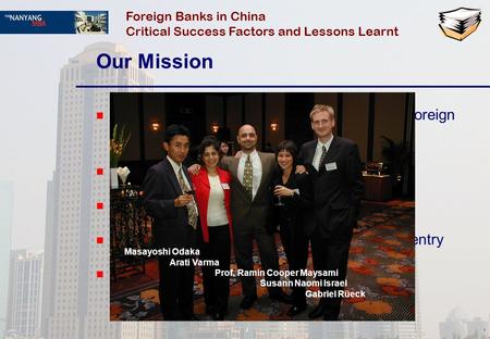 1 Our Mission n Understanding the business environment for foreign banks in China/Shanghai n Market strategy of Deutsche Bank n Market strategies of other.