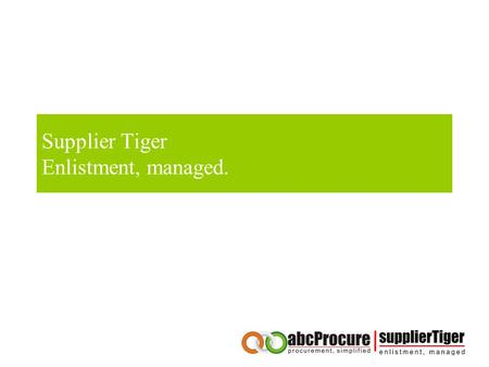 Supplier Tiger Enlistment, managed.