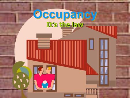 Occupancy It’s the law.