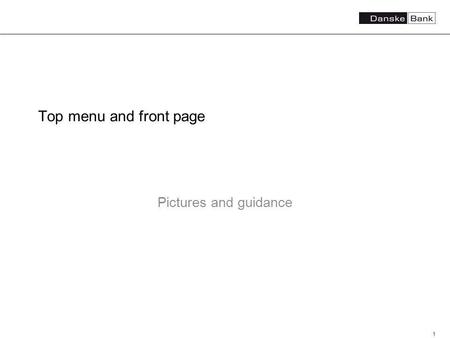 1 Top menu and front page Pictures and guidance. 2 Release 12th November All Danske Bank employees in Denmark 21 th November – 6 th December Customers.
