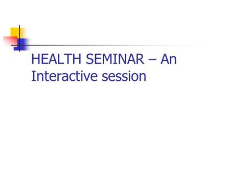 HEALTH SEMINAR – An Interactive session