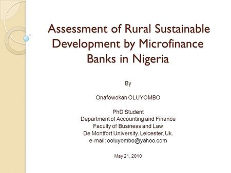 Assessment of Rural Sustainable Development by Microfinance Banks in Nigeria Assessment of Rural Sustainable Development by Microfinance Banks in Nigeria.