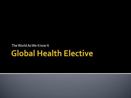 The World As We Know It. Introduce Common Health Problems In Various Countries Emphasis on prevalence and incidence of infectious disease, mechanisms.