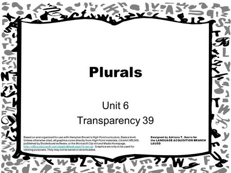 Designed by Adriana T. Ibarra for the LANGUAGE ACQUISITION BRANCH LAUSD Based on and organized for use with Hampton Browns High Point curriculum, Basics.