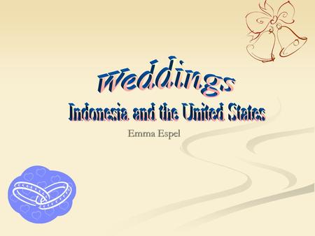 Emma Espel. United States Marriage for LOVE Marriage for LOVE Groom may ask brides parents out of courtesy Groom may ask brides parents out of courtesy.