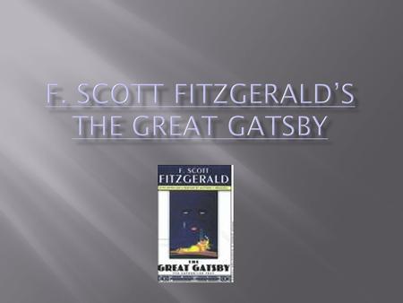 Born-September 24, 1896 Died-December 21, 1940 Married Zelda Sayre Famous works include The Great Gatsby And Winter Dreams, which well also read.