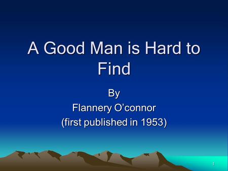 A Good Man is Hard to Find