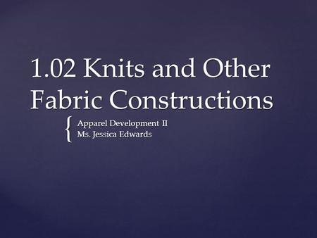 1.02 Knits and Other Fabric Constructions