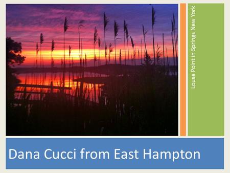 Dana Cucci from East Hampton