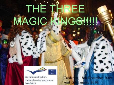 THE THREE MAGIC KINGS!!!!! Cardedeu, 18th December 2009 And 5th January 2010.