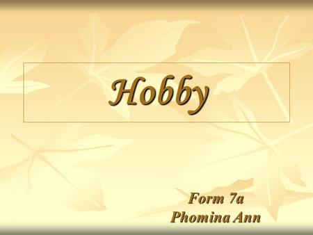 Hobby Form 7a Phomina Ann.