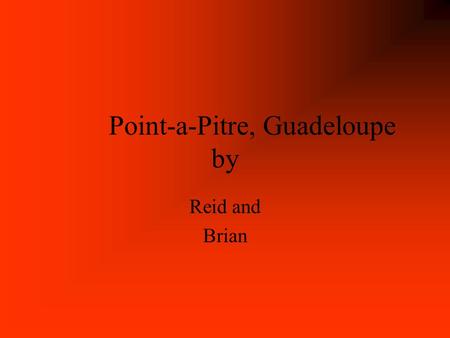 Point-a-Pitre, Guadeloupe by Reid and Brian Point-a-Pitre, Guadeloupe This is the Guadeloupe flag.