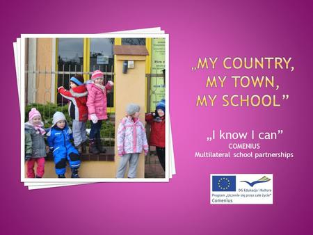 I know I can COMENIUS Multilateral school partnerships.