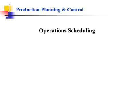 Operations Scheduling