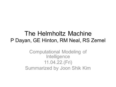 The Helmholtz Machine P Dayan, GE Hinton, RM Neal, RS Zemel