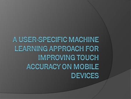 TOUCH INTERFACE ISSUES Electrostatic interference (noise) Jittery touch registration Unintentional selection Screen Misalignments Users constantly miss.