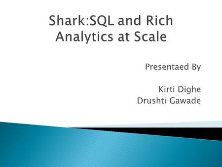 Shark:SQL and Rich Analytics at Scale