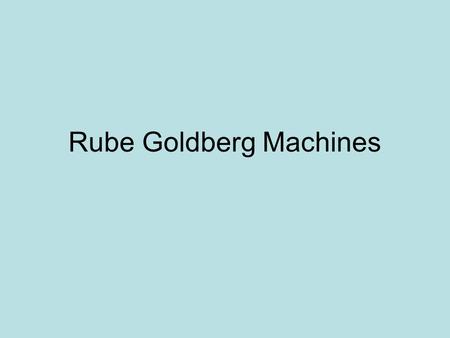 Rube Goldberg Machines