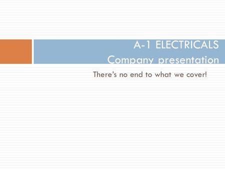 Theres no end to what we cover! A-1 ELECTRICALS Company presentation.