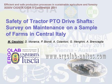 Safety of Tractor PTO Drive Shafts: Survey on Maintenance on a Sample of Farms in Central Italy M. Cecchini, D. Monarca, P. Biondi, A. Colantoni, G. Menghini,