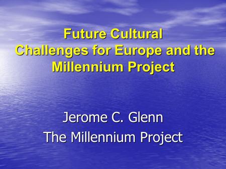 Future Cultural Challenges for Europe and the Millennium Project