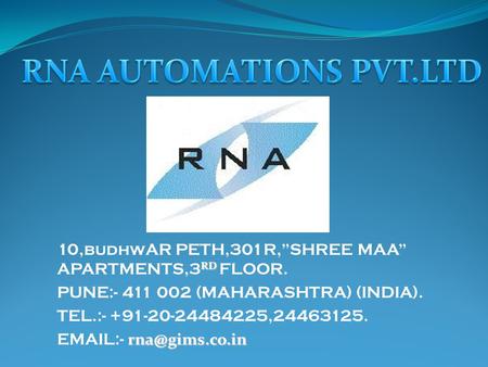 RD 10,budhwAR PETH,301R,SHREE MAA APARTMENTS,3 RD FLOOR. PUNE:- 411 002 (MAHARASHTRA) (INDIA). TEL.:- +91-20-24484225,24463125.  -