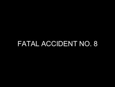 FATAL ACCIDENT NO. 8. Coal Mine Fatal Accident 2011-8 Operator: Nally & Hamilton Enterprise, Inc. Mine: Mill Branch Mine Accident Date: November 14, 2011.