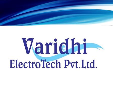 About Us Varidhi Electro Tech Pvt. Ltd,. established in Mysore, committed for Total Electronic Manufacturing Solutions & services with integrated business.