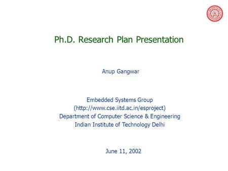 Embedded Systems Group (http://www.cse.iitd.ac.in/esproject) Department of Computer Science & Engineering Indian Institute of Technology Delhi June 11,