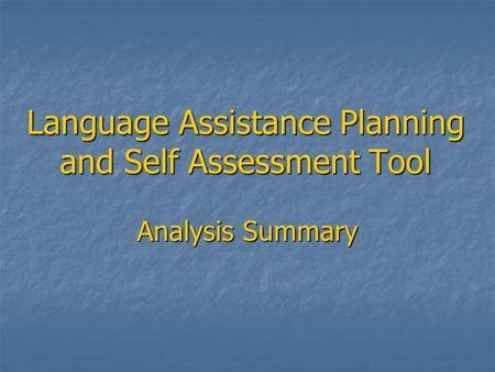 Language Assistance Planning and Self Assessment Tool Analysis Summary.