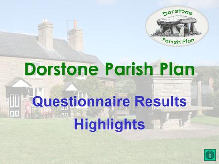 Dorstone Parish Plan Questionnaire Results Highlights.