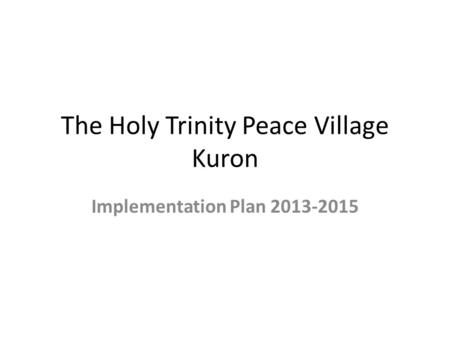 The Holy Trinity Peace Village Kuron