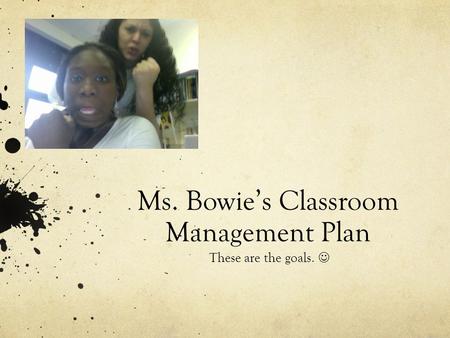 Ms. Bowie’s Classroom Management Plan