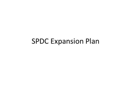 SPDC Expansion Plan. Configuration Decisions Treatment Rooms Waiting Room Lab Bathroom Kitchen/Break room Utilites/Server/Storage Front Desk Entrance.