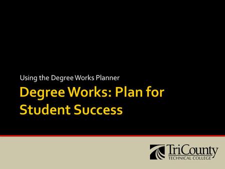 Using the Degree Works Planner. Click on the Planner tab in the students Degree Works account.