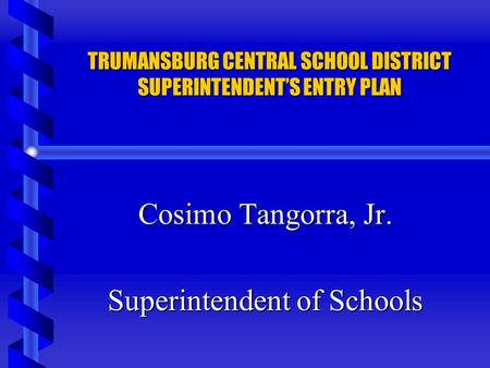 TRUMANSBURG CENTRAL SCHOOL DISTRICT SUPERINTENDENT’S ENTRY PLAN