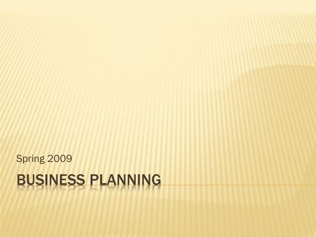 Spring 2009. It is a story! Makes an argument and conservatively predicts the future Or : It is the process of examining the environment, setting goals,