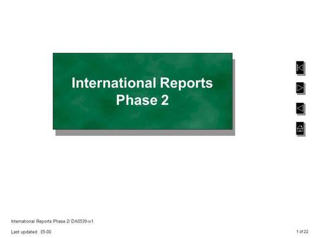 1 of 22 International Reports Phase 2/ DA0539-w1 Last updated: 05-00 International Reports Phase 2.