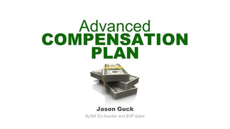 Advanced COMPENSATION PLAN