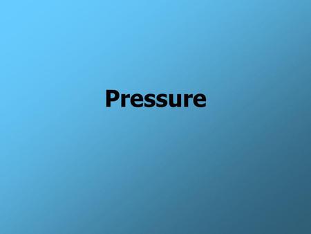 Pressure.