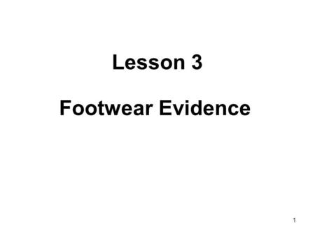 Lesson 3 Footwear Evidence.