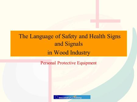 The Language of Safety and Health Signs and Signals in Wood Industry Personal Protective Equipment.