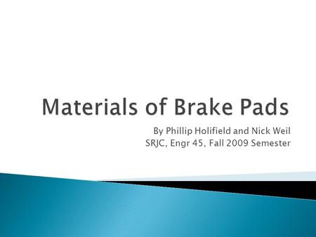 By Phillip Holifield and Nick Weil SRJC, Engr 45, Fall 2009 Semester.