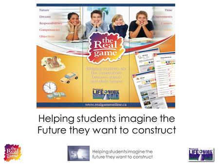 Helping students imagine the future they want to construct Helping students imagine the Future they want to construct.