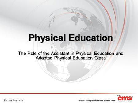 Physical Education The Role of the Assistant in Physical Education and Adapted Physical Education Class.