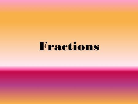 Fractions.