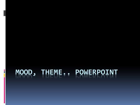 MOOD MOOD is the overall feelings or emotions that are created IN THE READER. The power of the pen can move mountains. Authors move their readers moods.