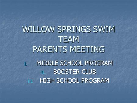 WILLOW SPRINGS SWIM TEAM PARENTS MEETING