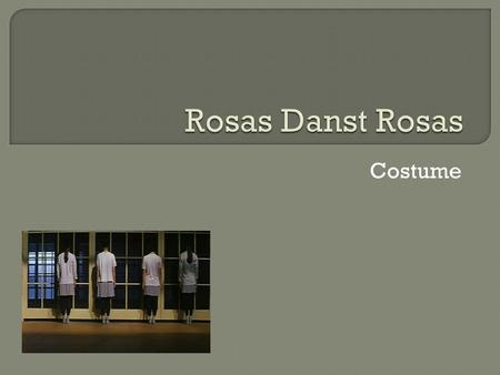 Rosas Danst Rosas Costume.